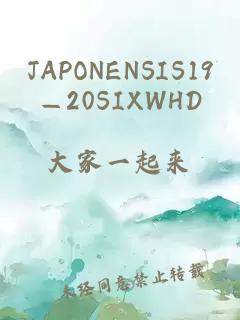 JAPONENSIS19—20SIXWHD